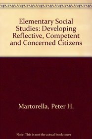 Elementary Social Studies: Developing Reflective, Competent and Concerned Citizens