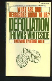 Defoliation: What Are Our Herbicides Doing To Us? (A Ballantine/Friends of the Earth book)