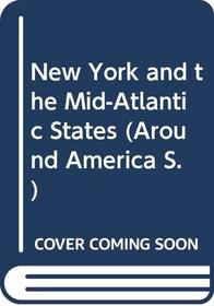 New York and the Mid-Atlantic States (Around Amer. S)