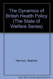 The Dynamics of British Health Policy (State of Welfare)