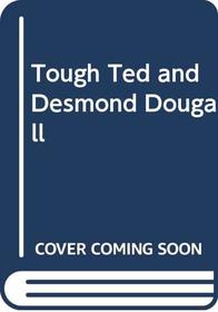 Tough Ted & Desmond Dougall