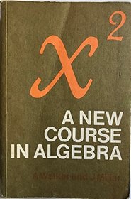New Course in Algebra: Pts.1 & 2 in 1v