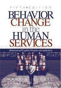 Behavior Change in the Human Services : Behavioral and Cognitive Principles and Applications