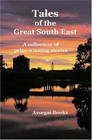 Tales of the Great South East: a collection of prize-winning stories