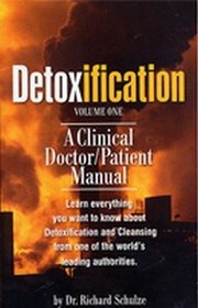 Detoxification Volume One: A Clinical/patient Manual