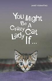 You Might Be A Crazy Cat Lady If ...