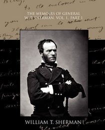 The Memoirs of General W. T. Sherman, Vol. I., Part 1