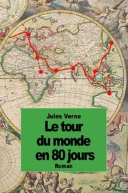 Le tour du monde en 80 jours (French Edition)