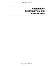 Green Roof Construction and Maintenance (GreenSource Books) (Mcgraw-Hill's Greensource)