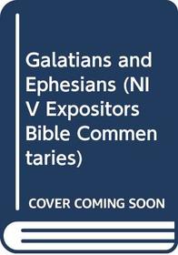 Galatians and Ephesians (NIV Expositors Bible Commentaries)
