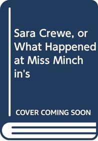 Sara Crewe, or What Happened at Miss Minchin's