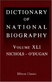 Dictionary of National Biography: Volume 41. Nichols - O'Dugan