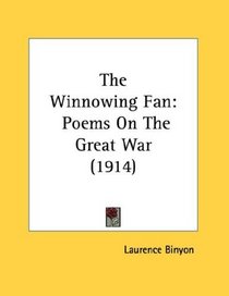The Winnowing Fan: Poems On The Great War (1914)