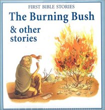 The Burning Bush & Other Stories (First Bible Stories)