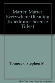 Matter, Matter Everywhere (Reading Expeditions Science Titles)