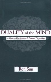 Duality of the Mind: A Bottom-up Approach Toward Cognition