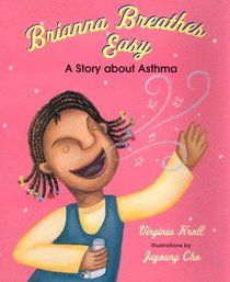 Brianna Breathes Easy: A Story About Asthma