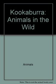 Kookaburra: Animals in the Wild (Animals in the Wild Series)
