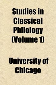 Studies in Classical Philology (Volume 1)