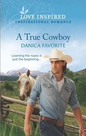 A True Cowboy (Double R Legacy, Bk 3) (Love Inspired, No 1348)