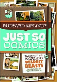 Rudyard Kipling's Just So Comics: Tales of the World's Wildest Beasts (Graphic Spin)