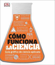 Cmo funciona la ciencia (How Science Works) (How Things Work) (Spanish Edition)