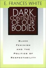 Dark Continent of Our Bodies: Black Feminism and the Politics of Respectability (Mapping Racisms)