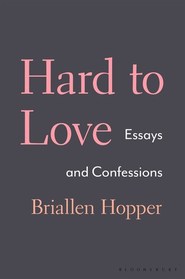 Hard to Love: Essays and Confessions