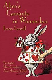 Alice's Carrnts in Wunnerlan (Alice's Adventures in Wonderland in Ulster Scots) (Scots Edition)