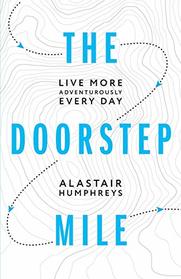 The Doorstep Mile: Live More Adventurously Every Day