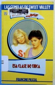 ESA Clase de Chica / Wrong Kind of Girl (Las Gemelas de Sweet Valley Escuela Superior) (Spanish Edition)