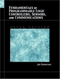 Fundamentals of Programmable Logic Controllers, Sensors, and Communications (3rd Edition)