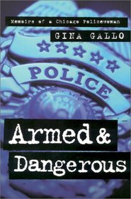 Armed and Dangerous : Memoirs of a Chicago Policewoman (Illinois)