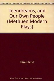 Teendreams and Our Own People (A Methuen Modern Play)