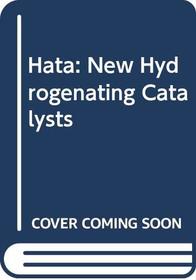 Hata: New Hydrogenating Catalysts