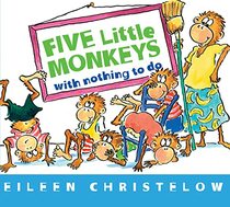 Five Little Monkeys with Nothing to Do (A Five Little Monkeys Story)