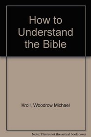 How to Understand the Bible