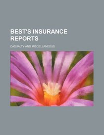 Best's Insurance Reports; Casualty and Miscellaneous