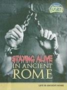 Staying Alive in Ancient Rome: Life in Ancient Rome (Raintree Fusion: World History)