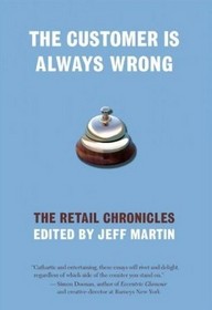 The Customer Is Always Wrong: The Retail Chronicles