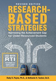 Revised Edition-Research Based Strategies: Narrowing the Achievement Gap for Under Resourced Students