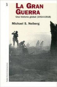 La Gran Guerra / Fighting the Great War: Una historia global, 1914-1918 / A Globa History, 1914-1918 (Historia Contemporanea / Contemporary History) (Spanish Edition)