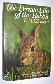 The Private Life of the Rabbit: An Account of the Life History and Social Behavior of the Wild Rabbit