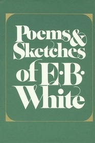 Poems and Sketches of E. B. White