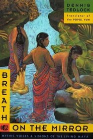 Breath on the Mirror: Mythic Voices  Visions of the Living Maya