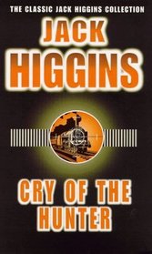 Cry of the Hunter (The Classic Jack Higgins Collection)