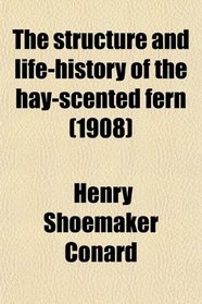The structure and life-history of the hay-scented fern (1908)
