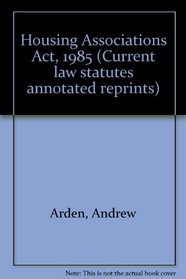 Housing Associations Act, 1985 (Current law statutes annotated reprints)