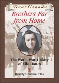 Brothers Far from Home: The World War I Diary of Eliza Bates (Dear Canada)