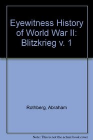 Eyewitness History of World War II: Blitzkrieg v. 1